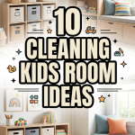10 Cleaning Kids Room Ideas