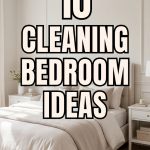 10 Cleaning Bedroom Ideas